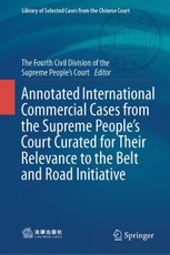 Annotated International Commercial Cases from the Supreme People's Court Curated for Their Relevance to the Belt and Road Initiative