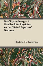 Brief Psychotherapy - A Handbook for Physicians on the Clinical Aspects of Neuroses
