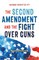 Whose Right Is It? The Second Amendment and the Fight Over Guns