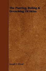The Puering, Bating & Drenching of Skins