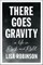 There Goes Gravity