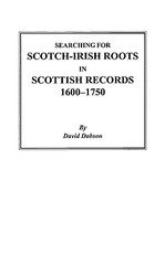 Searching for Scotch-Irish Roots in Scottish Records, 1600-1750