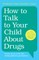 How to Talk to Your Child about Drugs