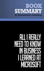 Summary: All I Really Need to Know in Business I Learned at Microsoft - Julie Bick