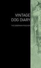 The Vintage Dog Diary - The Doberman Pinscher