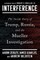 Interference: The Inside Story of Trump, Russia, and the Mueller Investigation