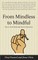 From Mindless to Mindful