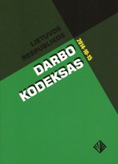 Lietuvos Respublikos darbo kodeksas. Su pakeitimais ir papildymais iki 2014 m. spalio 15 d.