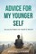Advice For My Younger Self