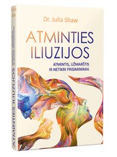 ATMINTIES ILIUZIJOS: atmintis, užmarštis ir netikri prisiminimai ATMINTIES ILIUZIJOS: atmintis, užmarštis ir netikri prisiminimai