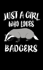 Just A Girl Who Loves Badgers