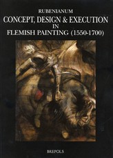 Concept, Design and Execution in Flemish Painting (1550-1700)
