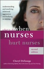 What to Do When Nurses Hurt Nurses, Second Edition