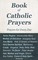 Book of Catholic Prayers - Prayers for Every Day -