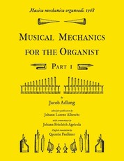 Musica mechanica organoedi / Musical mechanics for the organist, Part 1