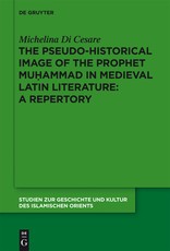 The Pseudo-Historical Image of the Prophet Muhammad in Medieval Latin Literature: A Repertory