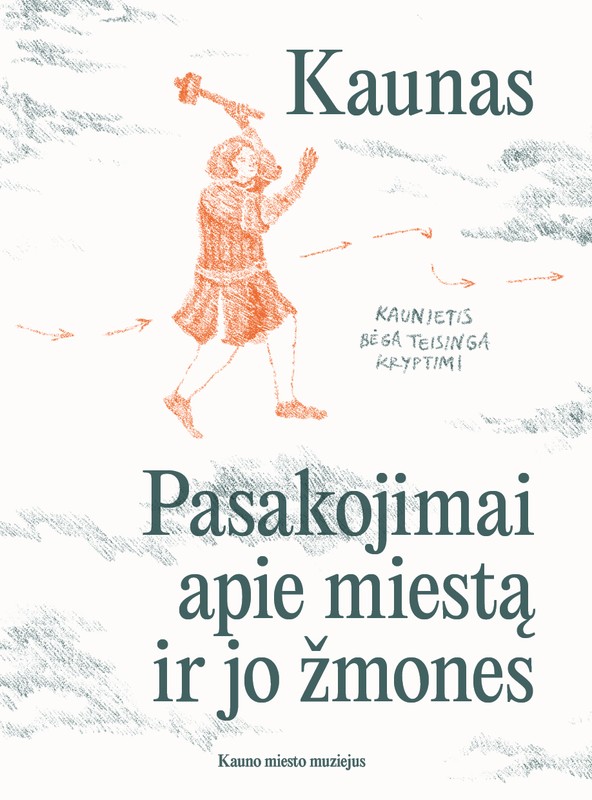 Kaunas: pasakojimai apie miestą ir jo žmones