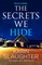 The Secrets We Hide