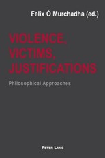 Violence, Victims, Justifications; Philosophical Approaches