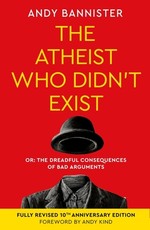 The Atheist Who Didn't Exist (Tenth Anniversary Edition)