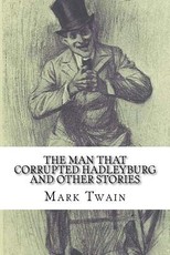 The Man That Corrupted Hadleyburg and Other Stories