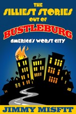 Silliest Stories Out of Bustleburg