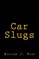 Car Slugs