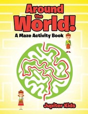 Around the World! A Maze Activity Book
