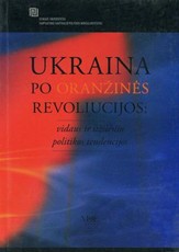Ukraina po Oranžinės revoliucijos: vidaus ir užsienio politikos tendencijos