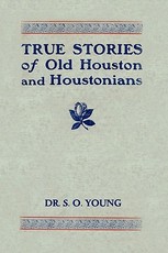True Stories of Old Houston and Houstonians