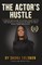 The Actor's Hustle