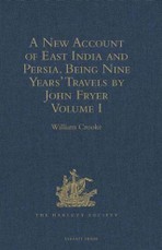 New Account of East India and Persia. Being Nine Years' Travels, 1672-1681, by John Fryer