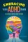 Embracing Your ADHD Brain