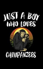 Just A Boy Who Loves Chimpanzees