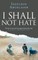 I Shall Not Hate