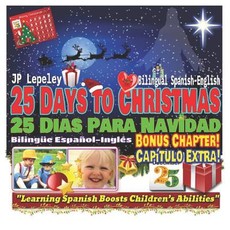 25 Days to Christmas. Bilingual Spanish-English. Bonus Chapter