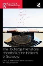 The Routledge International Handbook of the Histories of Sociology