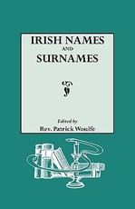 Irish Names and Surnames, with Explanatory and Historical Notes