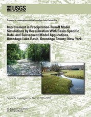 Improvement in Precipitation-Runoff Model Simulations by Recalibration With Basin-Specific Data, and Subsequent Model Applications, Onondaga Lake Basin, Onondaga County, New York