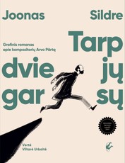 Tarp dviejų garsų: grafinis romanas apie kompozitorių Arvo Pertą