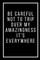 Be careful not to trip over my amazingness It's everywhere