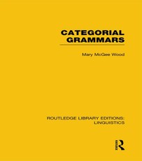 Wood, M: Categorial Grammars (RLE Linguistics B: Grammar)