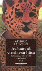 Auštant aš virsdavau liūtu. Kaip man pavyko įveikti šizofreniją