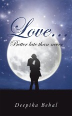 Behal, D: Love . . . Better Late Than Never