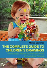 The Complete Guide to Children's Drawings: Accessing Children's Emotional World through their Artwork