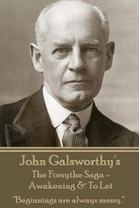 John Galsworthy's The Forsyte Sage - Awakening & To Let