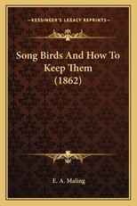 Song Birds and How to Keep Them (1862)