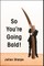 So You're Going Bald!