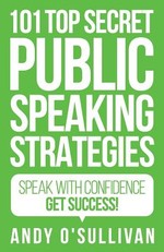 101 Top Secret Public Speaking Strategies