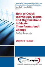 How to Coach Individuals, Teams, and Organizations to Master Transformational Change